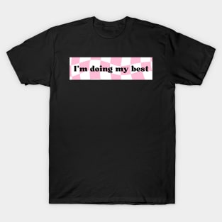 I’m Doing My Best T-Shirt